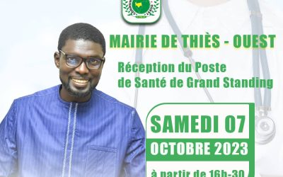 Commune de Thiès-Ouest : réception du poste de santé de Grand Standing par le Maire Dr Mamadou DJITTE le samedi 07 octobre 2023 à partir de 16H