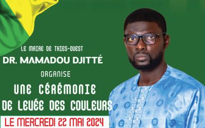Commune de Thiès-Ouest : Dr Mamadou DITTE, maire de la Commune, organise une cérémonie de levée des couleurs, le mercredi 22 mai 2024 à partir de 09H à L’Hôtel de la Mairie