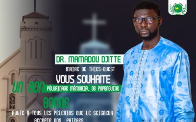 Dr Mamadou DJITTE, Maire de la Commune de Thiès-Ouest, vous souhaite un bon pèlerinage mémorial de Popenguine