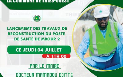 Cérémonie de lancement des travaux de reconstruction du poste de santé de Mbour 2, ce jeudi 04 juillet à partir de 11h00 par le Maire de la Commune de Thiès-Ouest, Dr Mamadou DJITTE